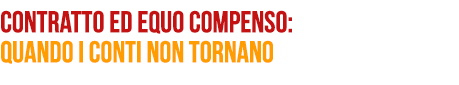 Contratto ed equo compenso: quando i conti non tornano
